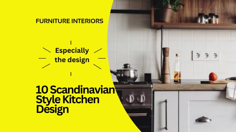 10 Key Elements of Scandinavian Style Kitchen Design