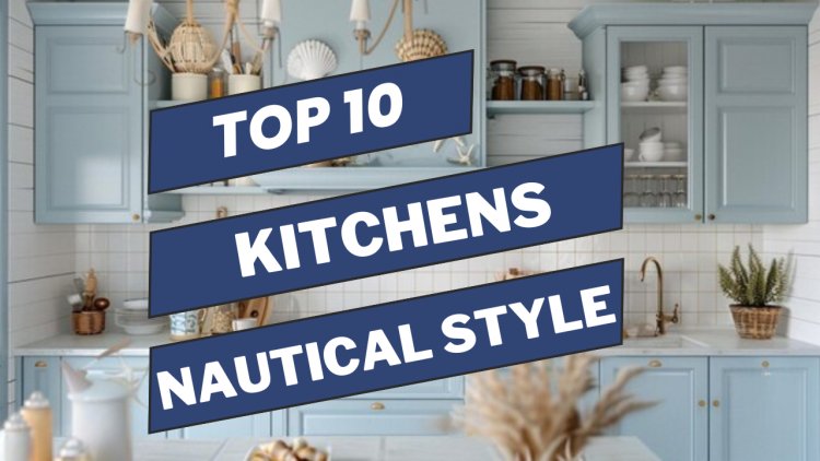 Creating Nautical Style Kitchens: Tips for a Coastal Retreat