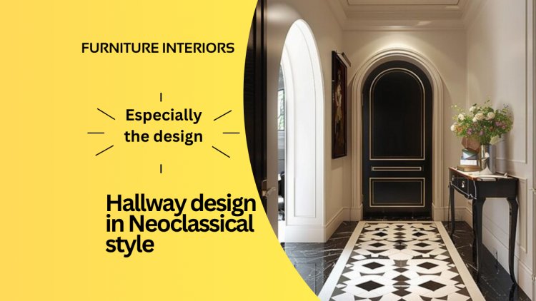 Designing a Majestic Entrance: Hallway Design in Neoclassical Style