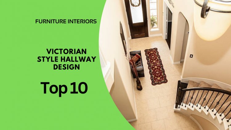 Victorian Style Hallway Design: A Guide to Timeless Decor