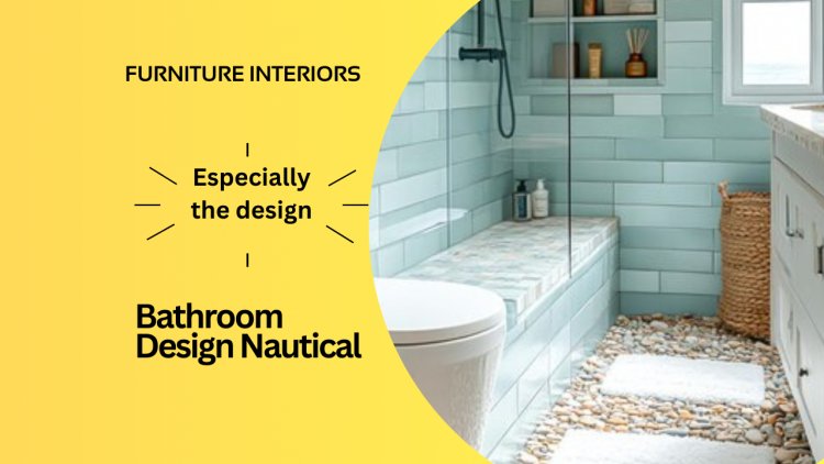 Designing Your Dream Nautical Bathroom: Top 10 Trends