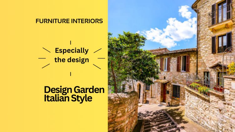 10 Steps to Transform Your Garden into an Italian Oasis