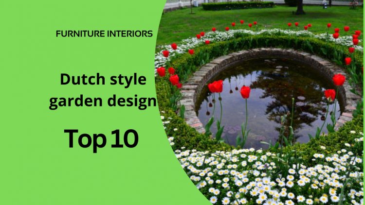 Top 10 Essential Elements of Dutch Style Garden Design